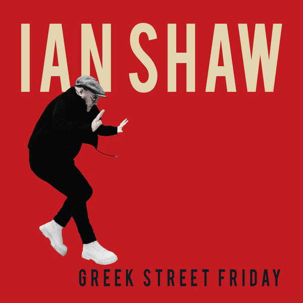 IAN SHAW — GREEK STREET FRIDAY