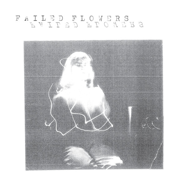 FAILED FLOWERS — Faces