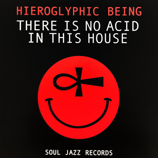 HIEROGLYPHIC BEING — THERE IS NO ACID IN THIS HOUSE