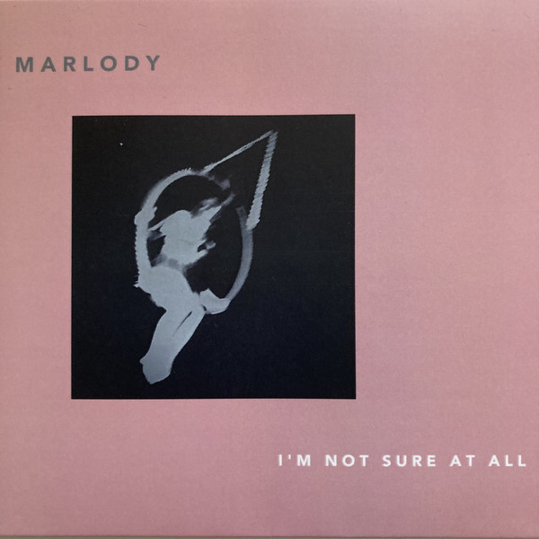 MARLODY — I'M NOT SURE AT ALL