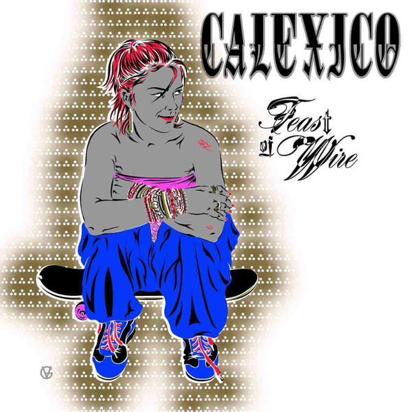 CALEXICO — Feast Of Wire (City Slang Classics)