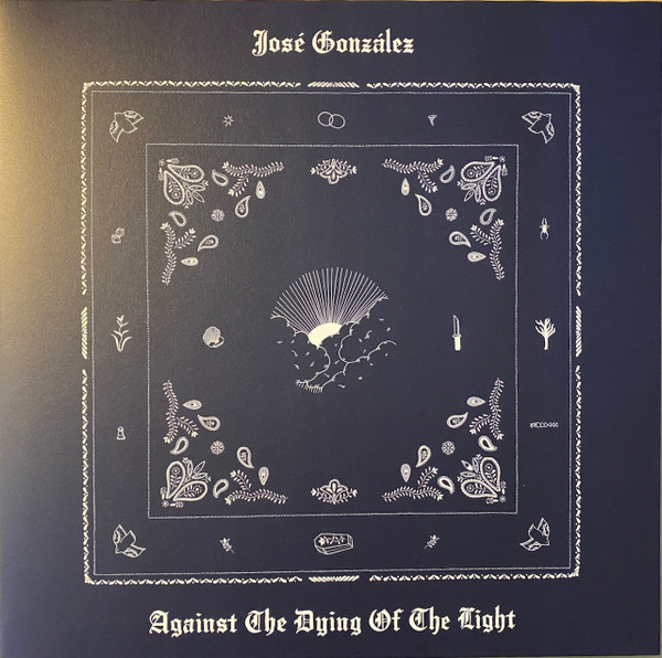 JOSE GONZALEZ — AGAINST THE DYING OF THE LIGHT