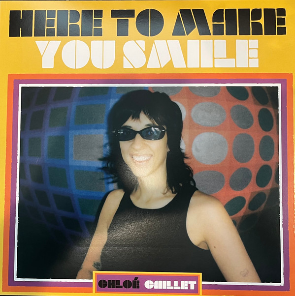 CHLOE CAILLET — HERE TO MAKE YOU SMIILE