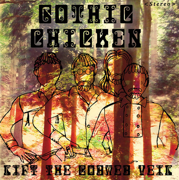 GOTHIC CHICKEN — Lift The Cobweb Veil