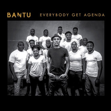 BANTU — Everybody Get Agenda