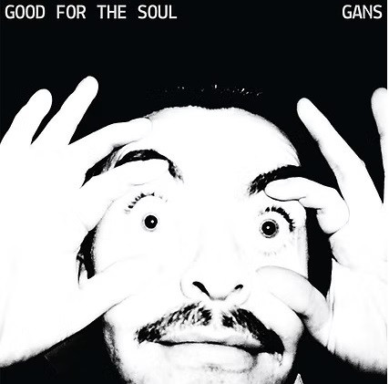 GANS — GOOD FOR THE SOUL