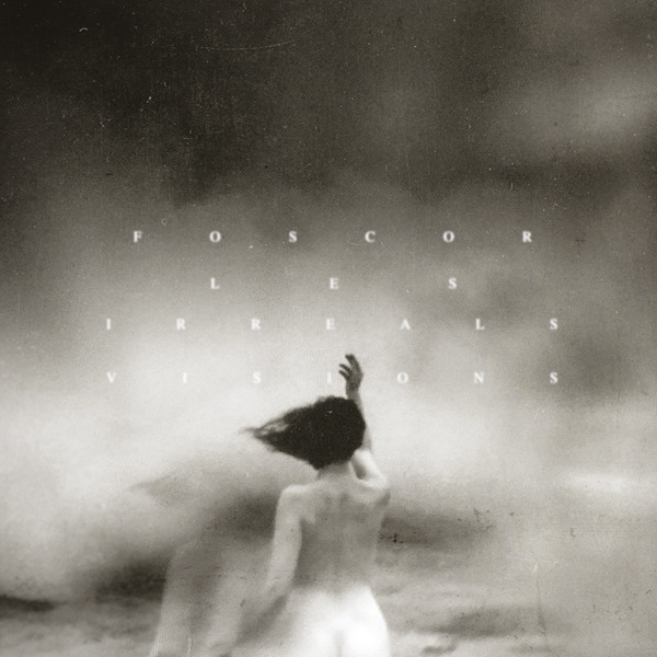 FOSCOR — Les Irreals Visions