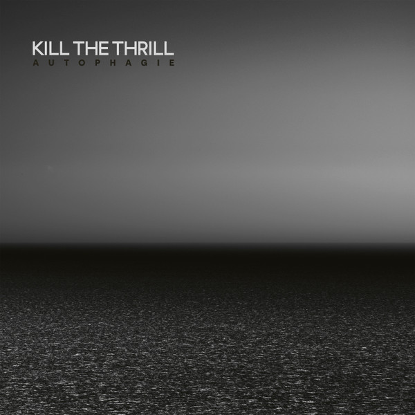 KILL THE THRILL — Autophagie