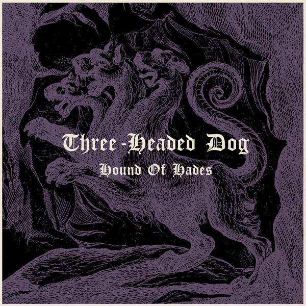 THREE-HEADED DOG — Hound Of Hades