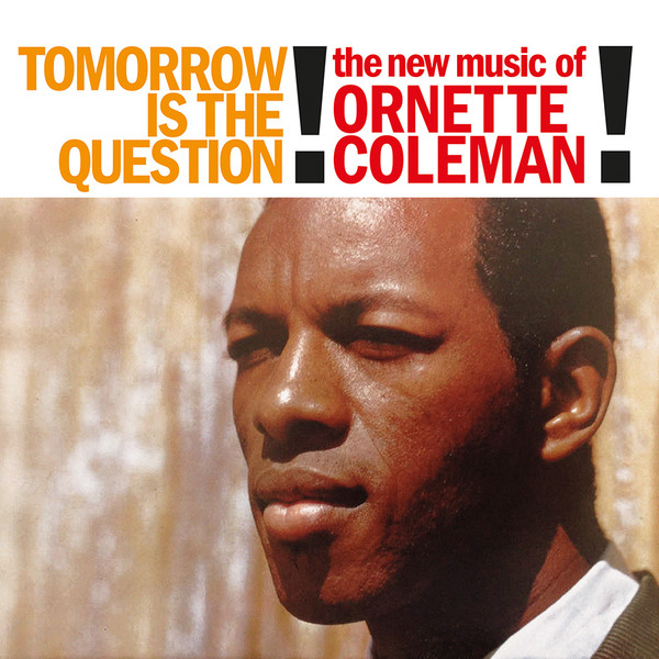 ORNETTE COLEMAN — Tomorrow Is The Question! (Clear Vinyl)