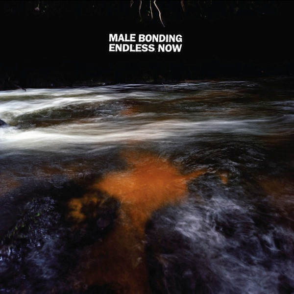 MALE BONDING — ENDLESS NOW