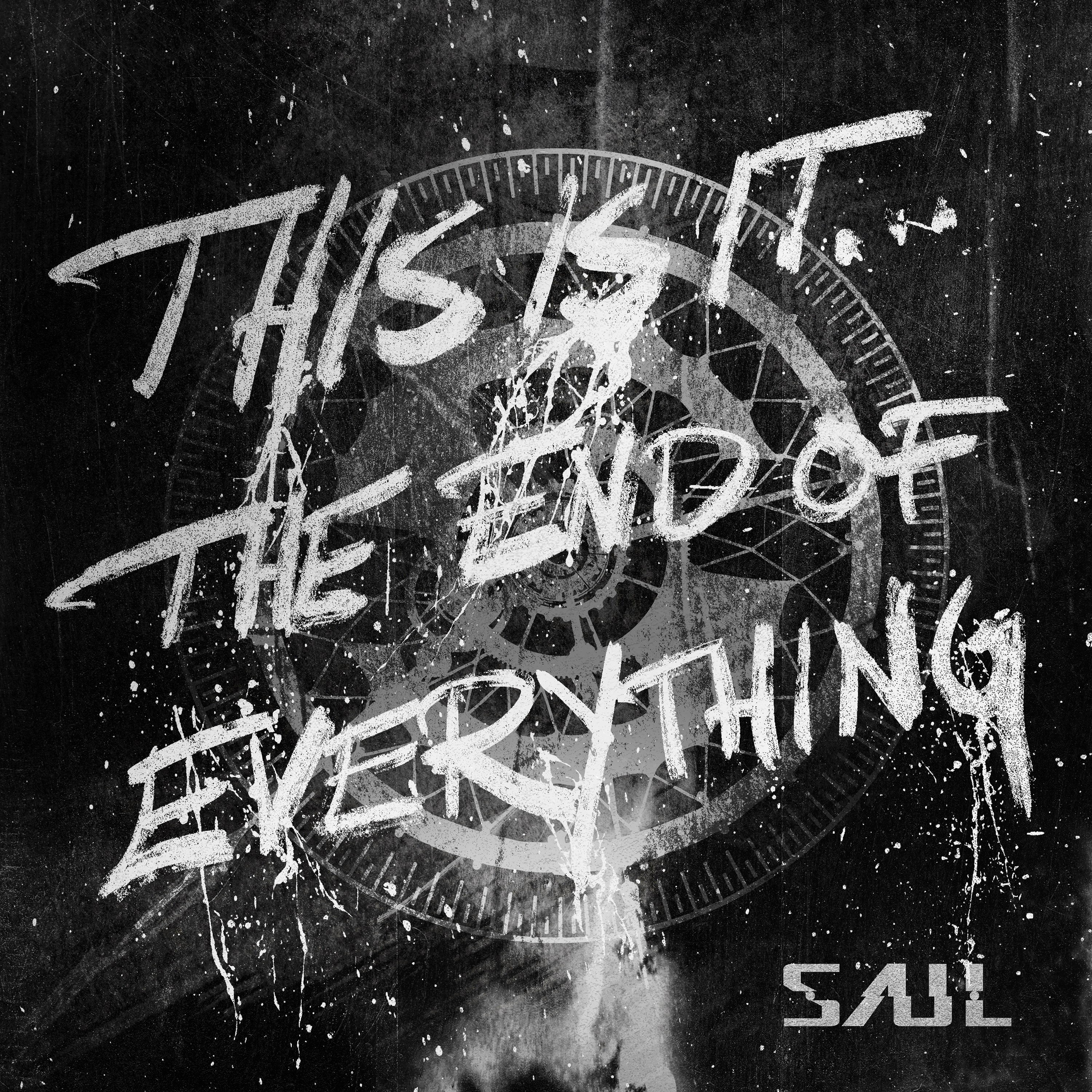 SAUL — THIS IS IT...THE END OF EVERYTHING