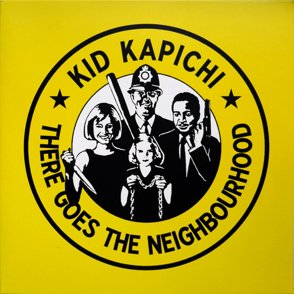 KID KAPICHI — THERE GOES THE NEIGHBOURHOOD