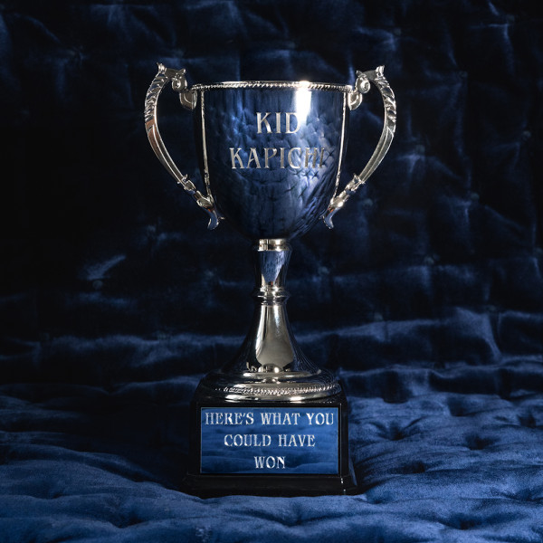 KID KAPICHI — HERE S WHAT YOU COULD HAVE WON