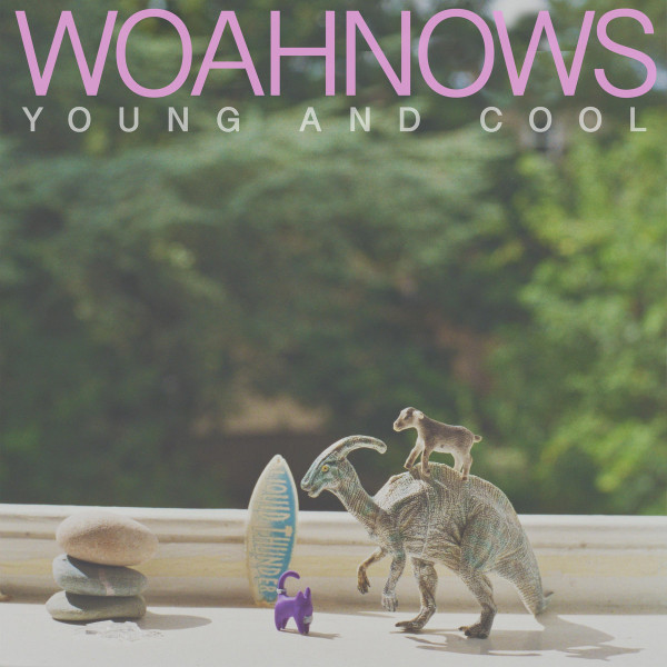 WOAHNOWS — Young And Cool