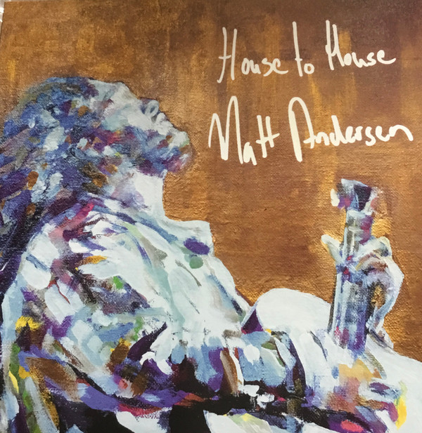MATT ANDERSEN — HOUSE TO HOUSE