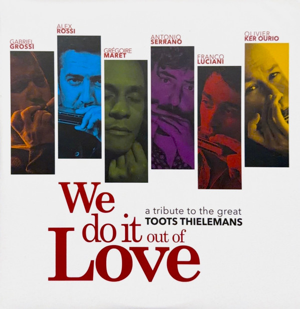 ALEX ROSSI — We Do It Out Of Love - A Tribute To The Great Toots Thielemans