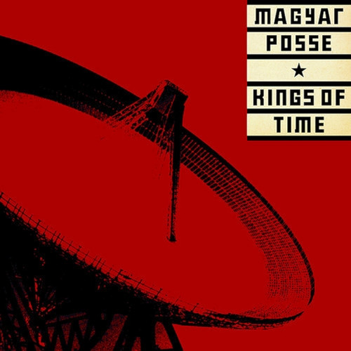 MAGYAR POSSE — KINGS OF TIME
