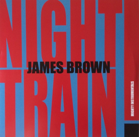 JAMES BROWN — Night Train! (Mighty Instrumentals)