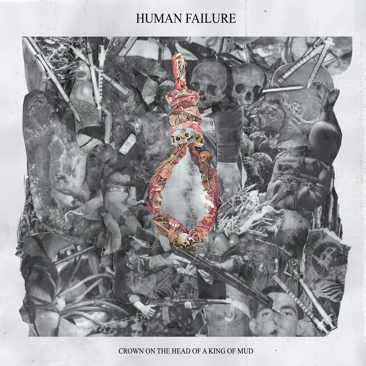 HUMAN FAILURE — Crown On The Head Of A King Of Mud