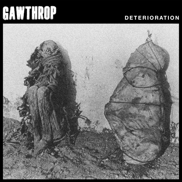 GAWTHROP — DETERIORATION