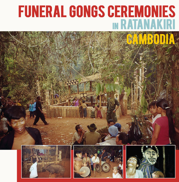 VARIOUS ARTISTS — Funeral Gongs Ceremonies In Ratanakiri / Cambodia