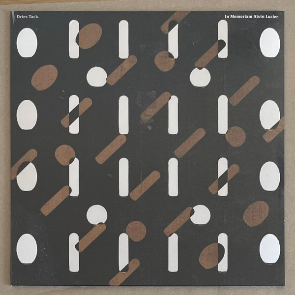 DRIES TACK — IN MEMORIAM ALVIN LUCIER