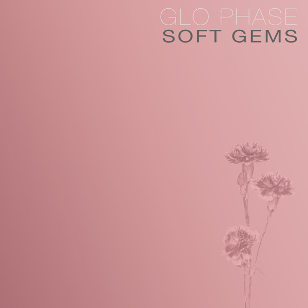 GLO PHASE — Soft Gems