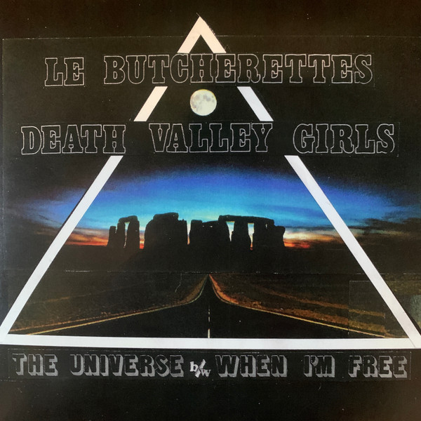 LE¬†BUTCHERETTES¬†/ DEATH VALLEY GIRLS — THE UNIVERSE / WHEN I'M FREE