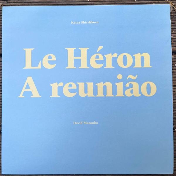 Katya Shirshkova & David Maranha — Le Heron / A Reuni√£o