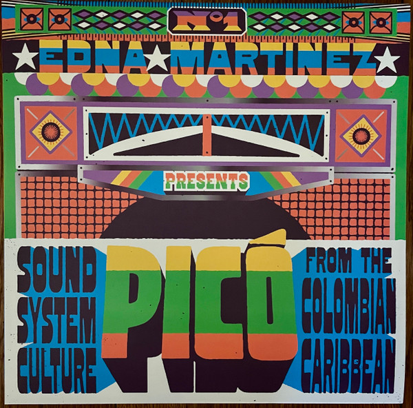 VARIOUS ARTISTS — EDNA MARTINEZ PRESENTS PIC√ì: SOUND SYSTEM CULTURE FROM THE COLOMBIAN CARIBBEAN