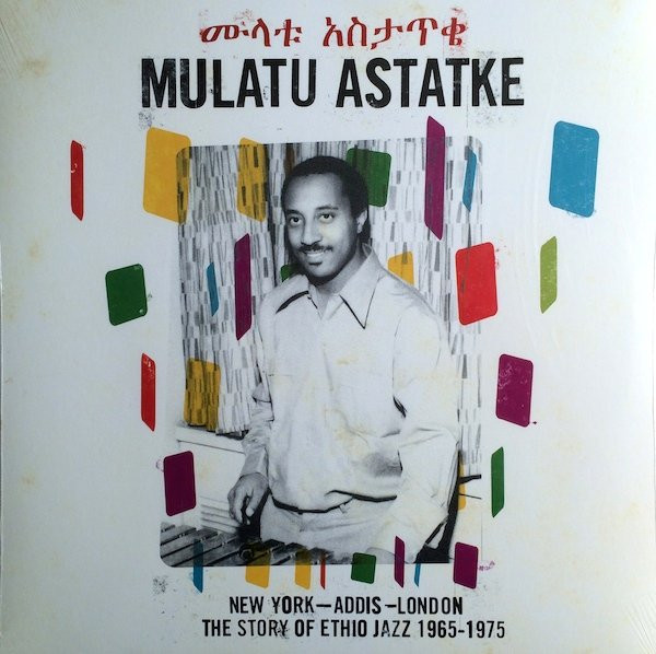 MULATU ASTATKE — NEW YORK - ADDIS - LONDON: THE STORY OF ETHIO JAZZ 1965 - 1975