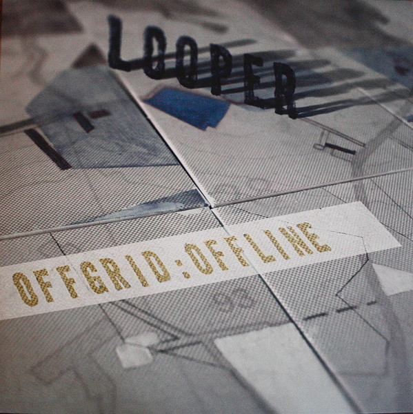 LOOPER — OFFGRID:OFFLINE