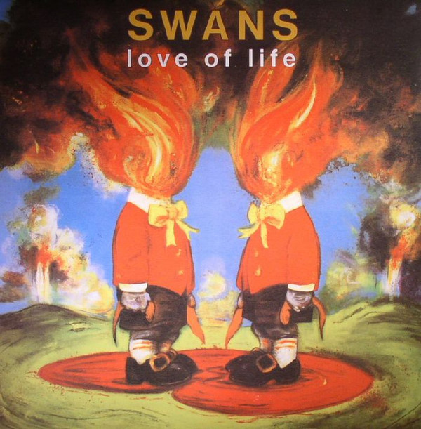 SWANS — LOVE OF LIFE