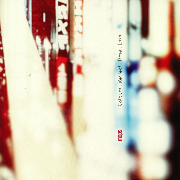 MAPS — COLOURS. REFLECT. TIME. LOSS.