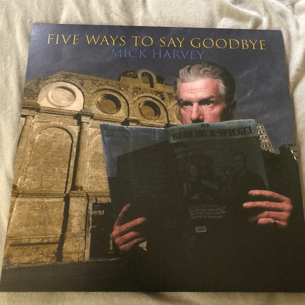 MICK HARVEY — FIVE WAYS TO SAY GOODBYE