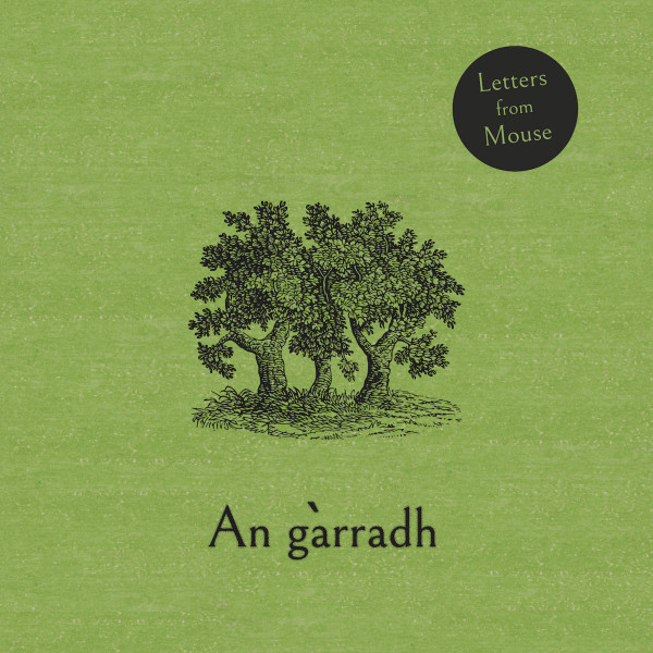 LETTERS FROM MOUSE — An Garradh