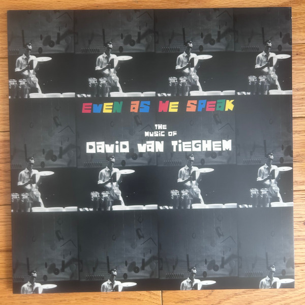 DAVID VAN TIEGHEM — EVEN AS WE SPEAK: THE MUSIC OF DAVID VAN TIEGHEM