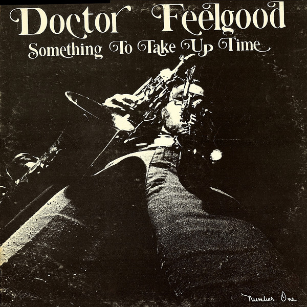 DOCTOR FEELGOOD — Something To Take Up Time