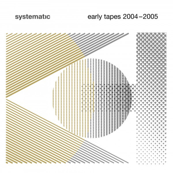 VARIOUS ARTISTS — Systematic - Early Tapes 2004-2005