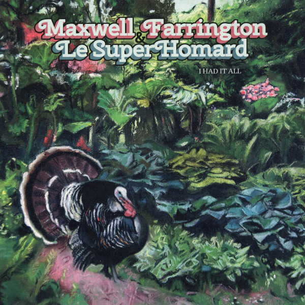 FARRINGTON MAXWELL & LE SUPERH — I HAD IT ALL