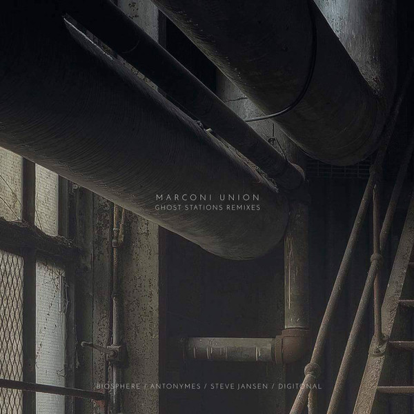 MARCONI UNION — GHOST STATIONS REMIXES