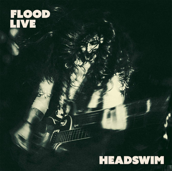 HEADSWIM — FLOOD LIVE (RECORDED AT THE CAMDEN UNDERWORLD