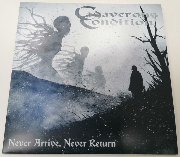 CADAVEROUS CONDITION — NEVER ARRIVE  NEVER RETURN