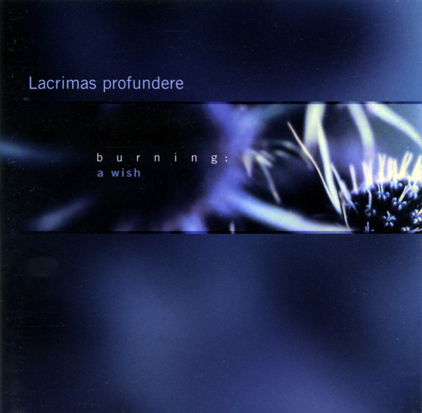 LACRIMAS PROFUNDERE — BURNING A WISH