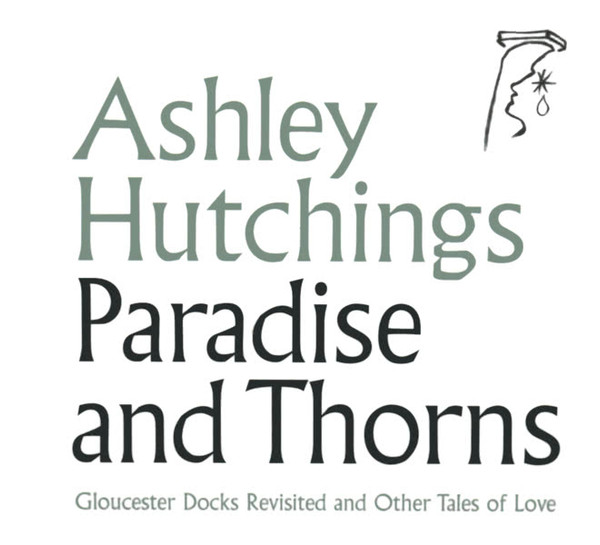 ASHLEY HUTCHINGS — PARADISE AND THORNS