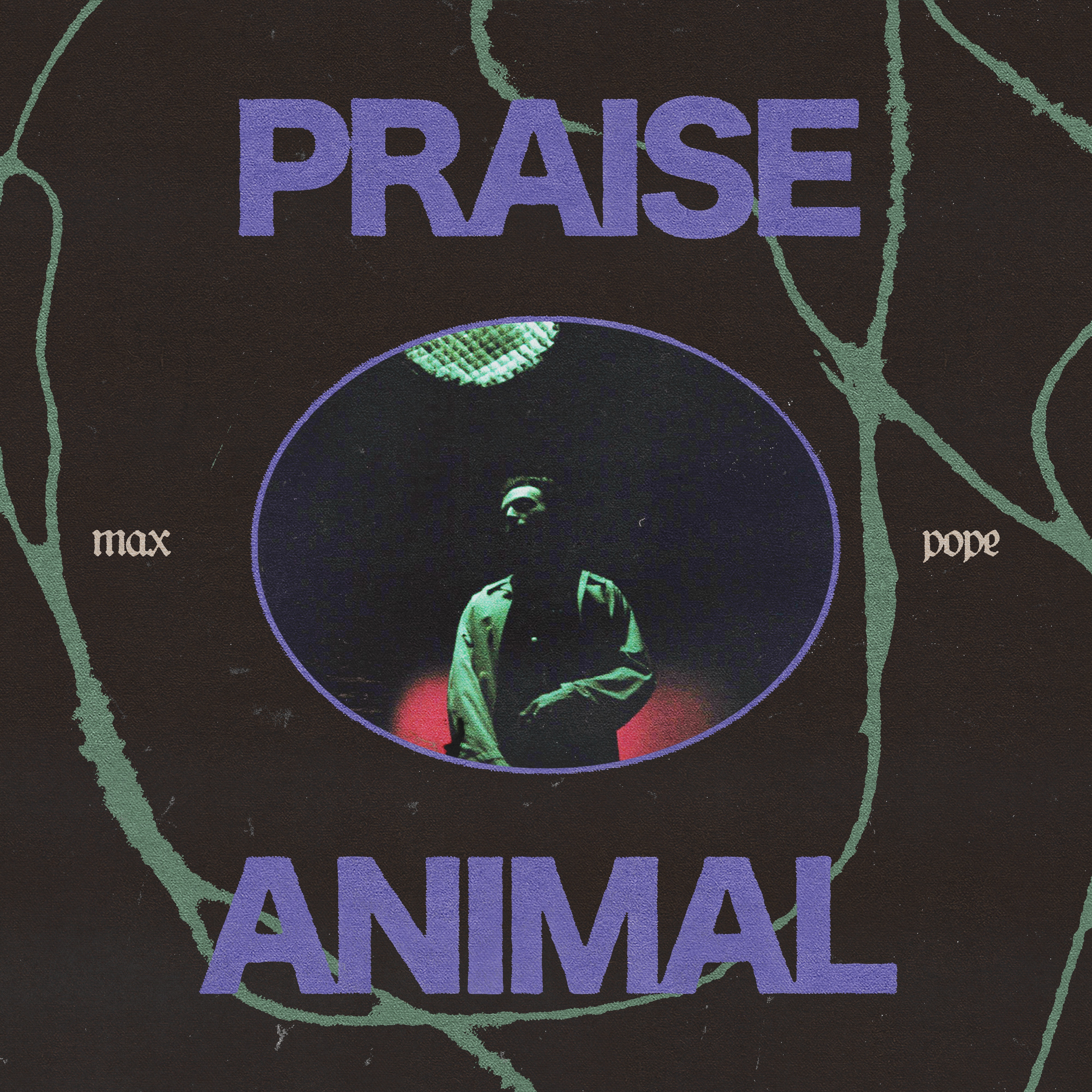 MAX POPE — PRAISE ANIMAL