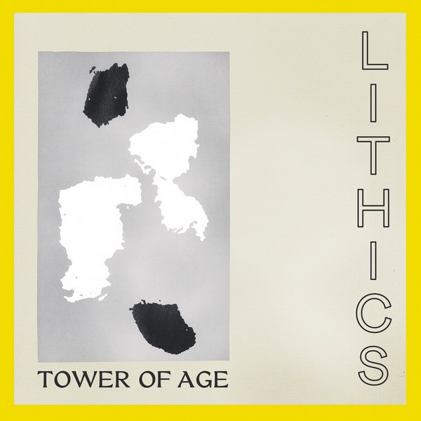 LITHICS — TOWER OF AGE
