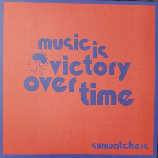 SUNWATCHERS — MUSIC IS VICTORY OVER TIME