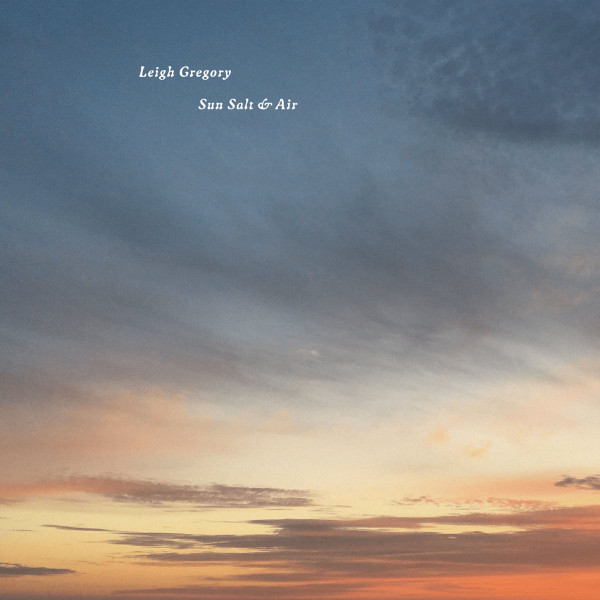 LEIGH GREGORY — SUN SALT & AIR